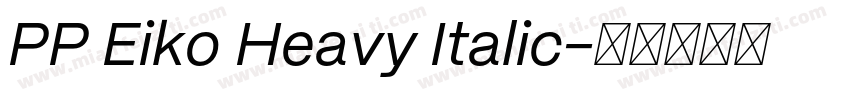 PP Eiko Heavy Italic字体转换